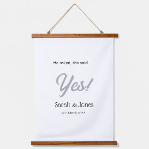 He asked she said yes engagement simple silver dat hanging tapestry