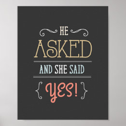 He Asked...She said YES Poster-Sign Poster