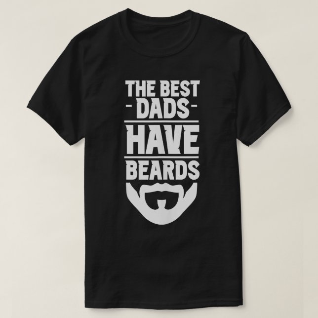 he Best Dads Have Beards Dad Beard Bearded Men Fat T-Shirt (Design Front)