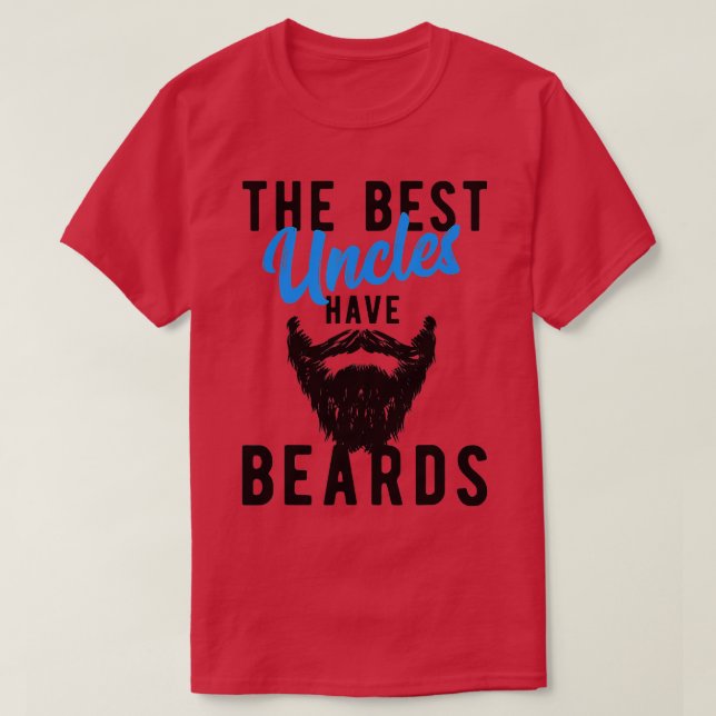 he Best Uncles Have Beards   Funny Uncle  T-Shirt (Design Front)
