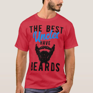 he Best Uncles Have Beards Funny Uncle T-Shirt