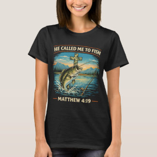 He Called Me to Fish T-Shirt