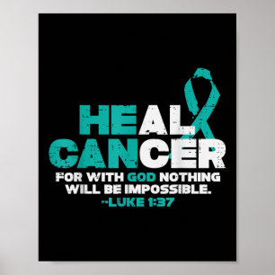 He Can Heal Cancer God Ovarian Cancer Awareness Ch Poster