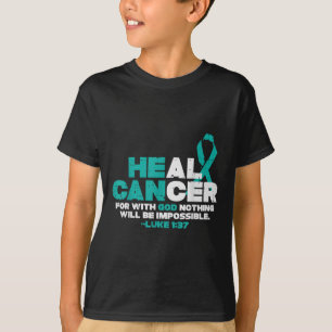 He Can Heal Cancer God Ovarian Cancer Awareness Ch T-Shirt