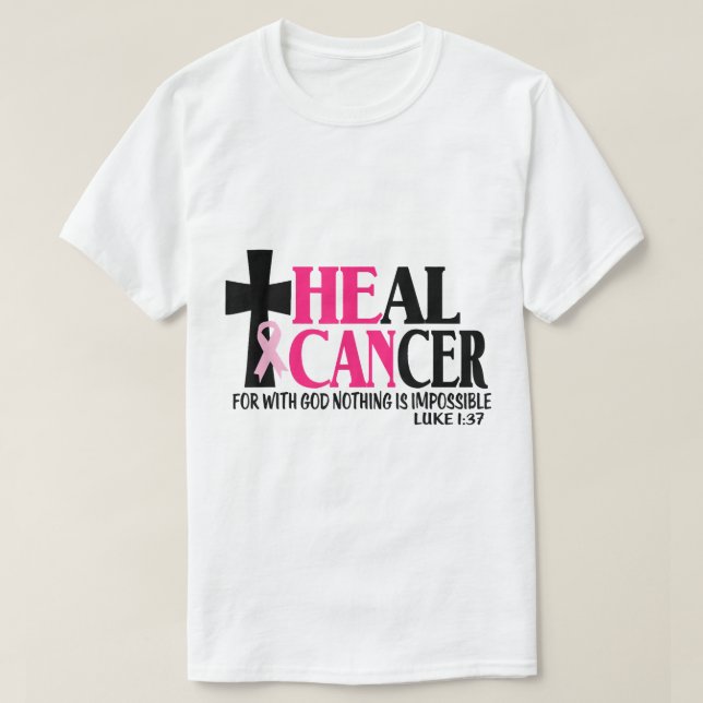 He Can Heal Cancer Jesus Cross Christian Breast Ca T-Shirt (Design Front)