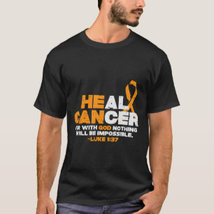 He Can Heal Cancer Orange Ribbon Leukaemia Aware C T-Shirt