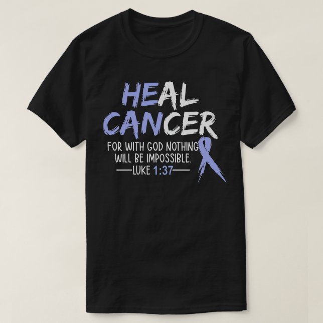 He Can Heal Cancer Stomach Cancer Awareness T-Shirt (Design Front)