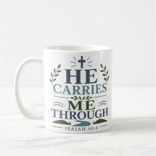 He Carries Me Through Christian Faith Quote Coffee Mug
