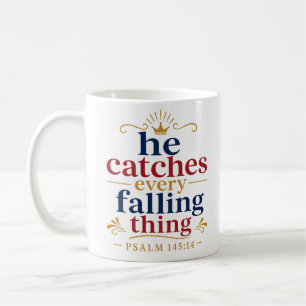 He Catches Every Falling Thing Christian Comfort Coffee Mug