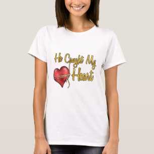 He Caught My Heart T-Shirt