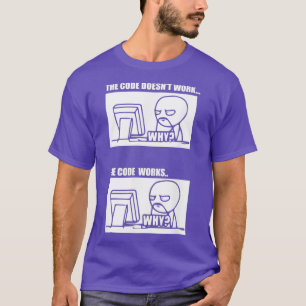 he Code Doesnt Work he Code Works Why Men Women T-Shirt