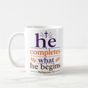 He Completes What He Begins Biblical Encouragement Coffee Mug