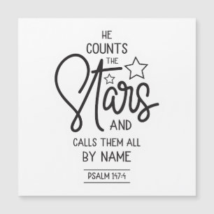 He counts the stars and calls them by name Psalms