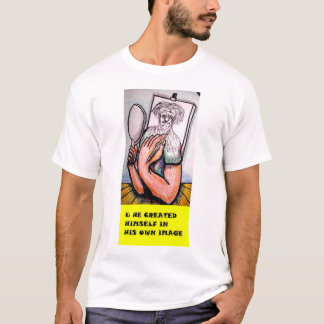 & he created himself in his own image T-Shirt