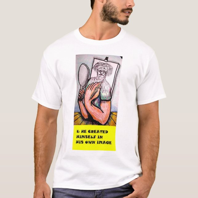 & he created himself in his own image T-Shirt (Front)