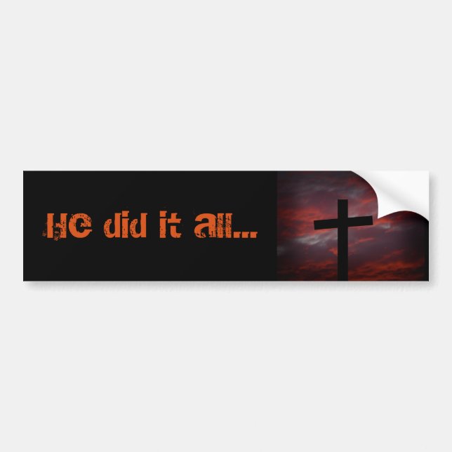 He did it all... bumper sticker (Front)