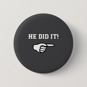 He Did It Funny Joke Saying Slogan Humor  6 Cm Round Badge
