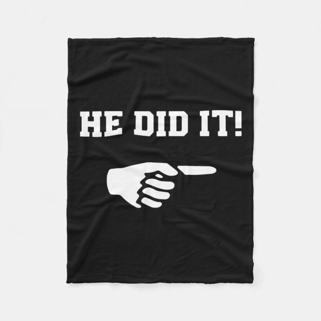 He Did It Funny Joke Saying Slogan Humor  Fleece Blanket (Front)