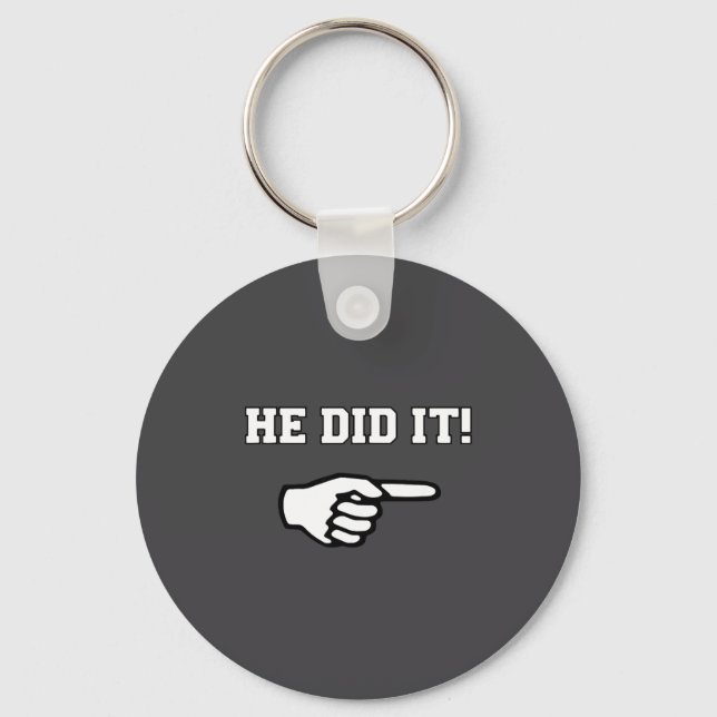 He Did It Funny Joke Saying Slogan Humor  Key Ring (Front)