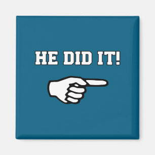 He Did It Funny Joke Saying Slogan Humor  Magnet