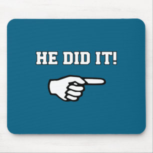 He Did It Funny Joke Saying Slogan Humor Mouse Mat