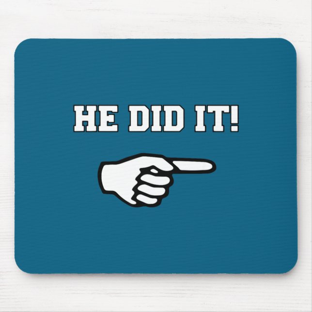 He Did It Funny Joke Saying Slogan Humor  Mouse Mat (Front)