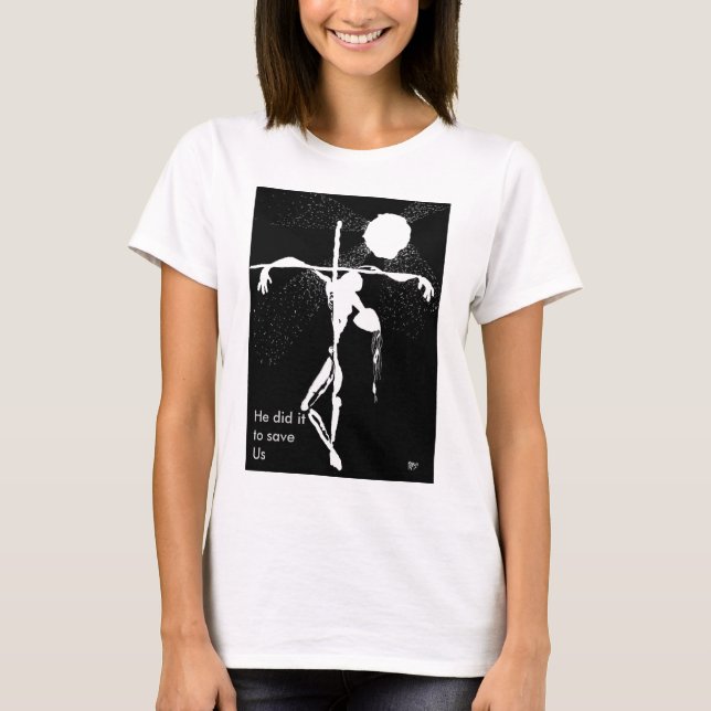 He did it to save Us-Female T- SHIRT (Front)