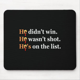 He Didn't Win He-wasn't Shot Funny Trump Design Mouse Mat