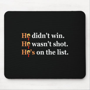 He Didn't Win He-wasn't Shot Funny Trump Design Mouse Mat