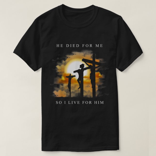 He Died for Me Christian Design T-Shirt (Design Front)