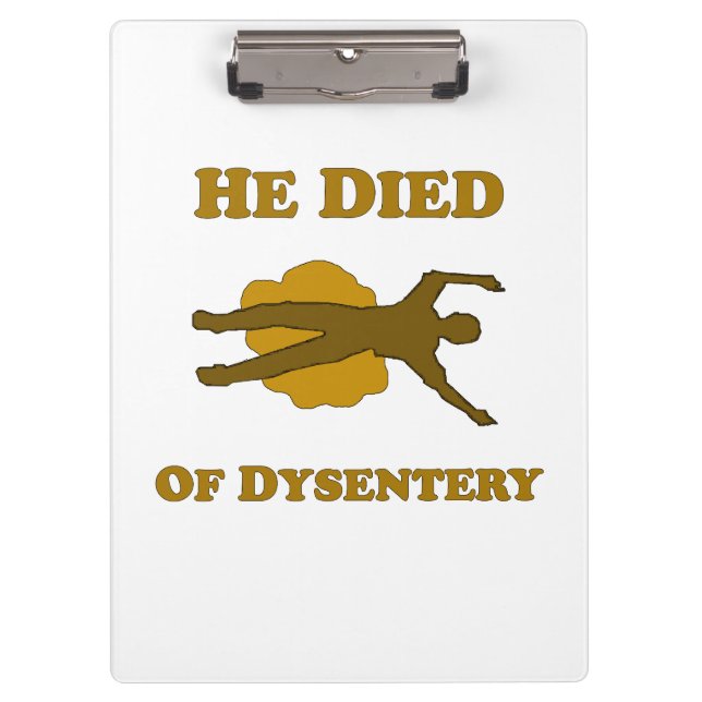 He Died Of Dysentery Clipboard (Front)