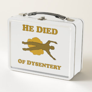 He Died Of Dysentery Notebook Metal Lunch Box