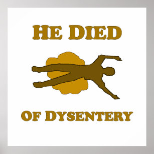 He Died Of Dysentery Poster
