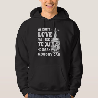 He Dont Love Me Like Tequila Does Nobody Can Cinco Hoodie