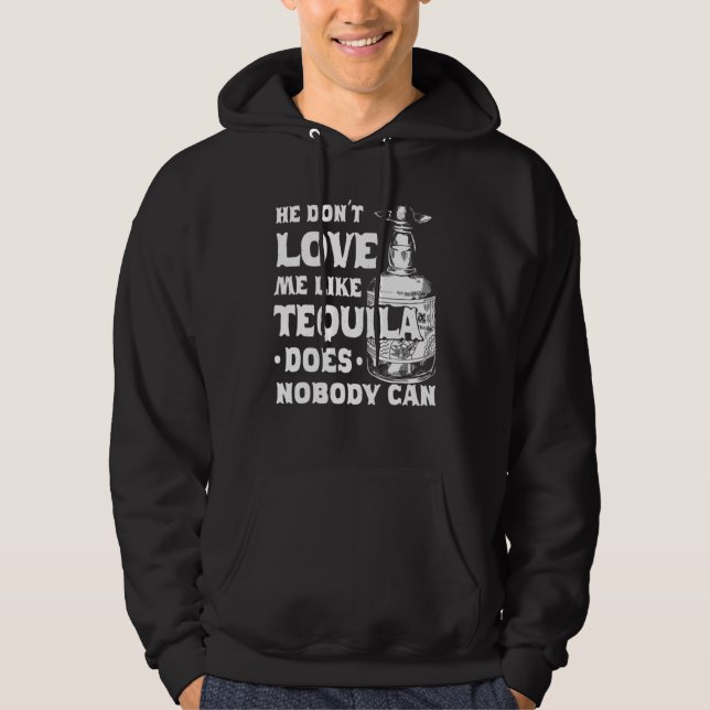 He Dont Love Me Like Tequila Does Nobody Can Cinco Hoodie (Front)