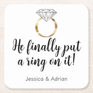 He Finally Put a Ring on it Diamond Engagement Square Paper Coaster