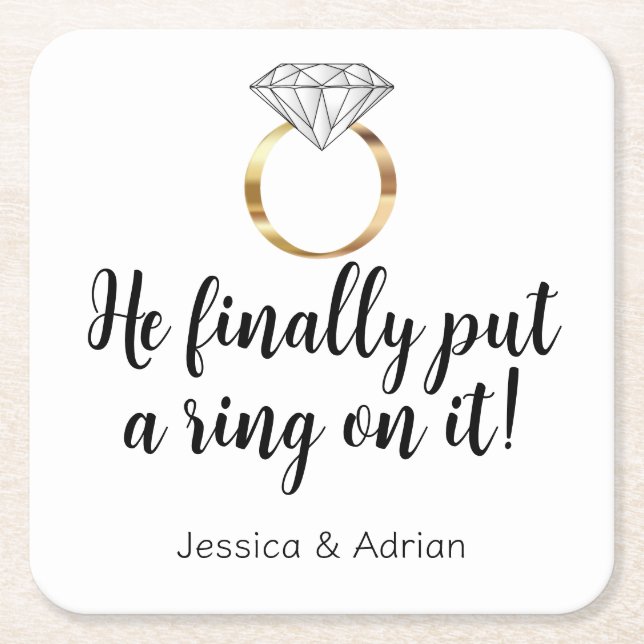 He Finally Put a Ring on it Diamond Engagement Square Paper Coaster (Front)