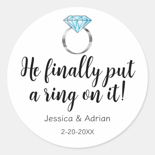 He Finally Put a Ring on it Diamond Wedding Classic Round Sticker (Front)