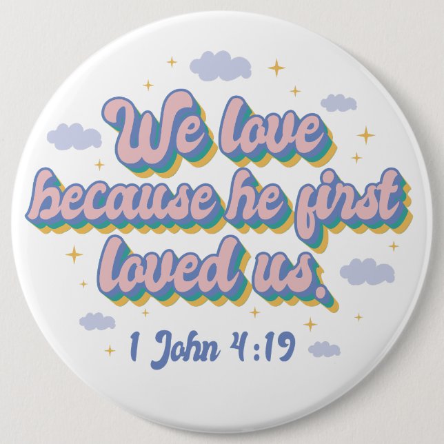 He First Loved Us. 6 Cm Round Badge (Front)