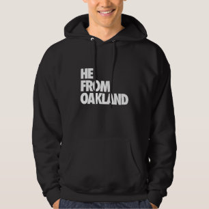 He from Oakland, He from the Bay Area, hyphy, 510  Hoodie
