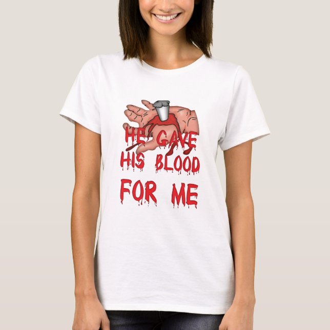 He Gave His Blood Christian T-Shirt (Front)