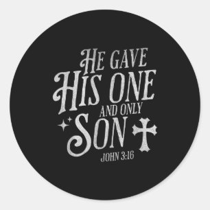 He Gave His One And Only Son Christian Cross Jesus Classic Round Sticker