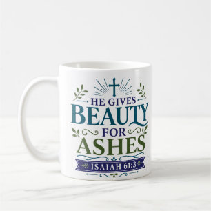 He Gives Beauty For Ashes Christian Encouragement Coffee Mug
