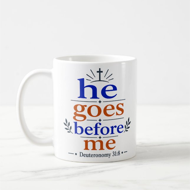 He Goes Before Me Inspiring Scripture Promise Coffee Mug (Left)