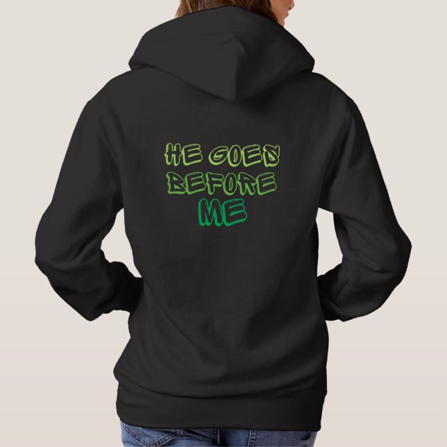 He goes Before Me T-Shirt Hoodie (Back)