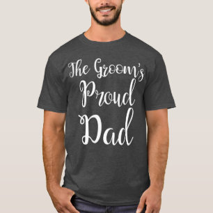 he Grooms Proud Dad Father Of he Groom T-Shirt