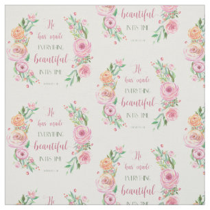He Has Made Everything Beautiful Ecclesiastes 3:11 Fabric