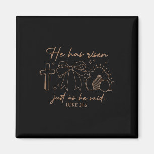 He Has Risen Easter Christian Bible Verse Coquette Magnet