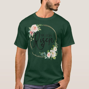He Has Risen Flora Christian Easter Day Gift T-Shirt