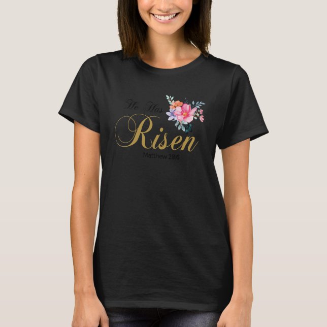 He Has Risen Jesus Religous Easter Sunday Christia T-Shirt (Front)